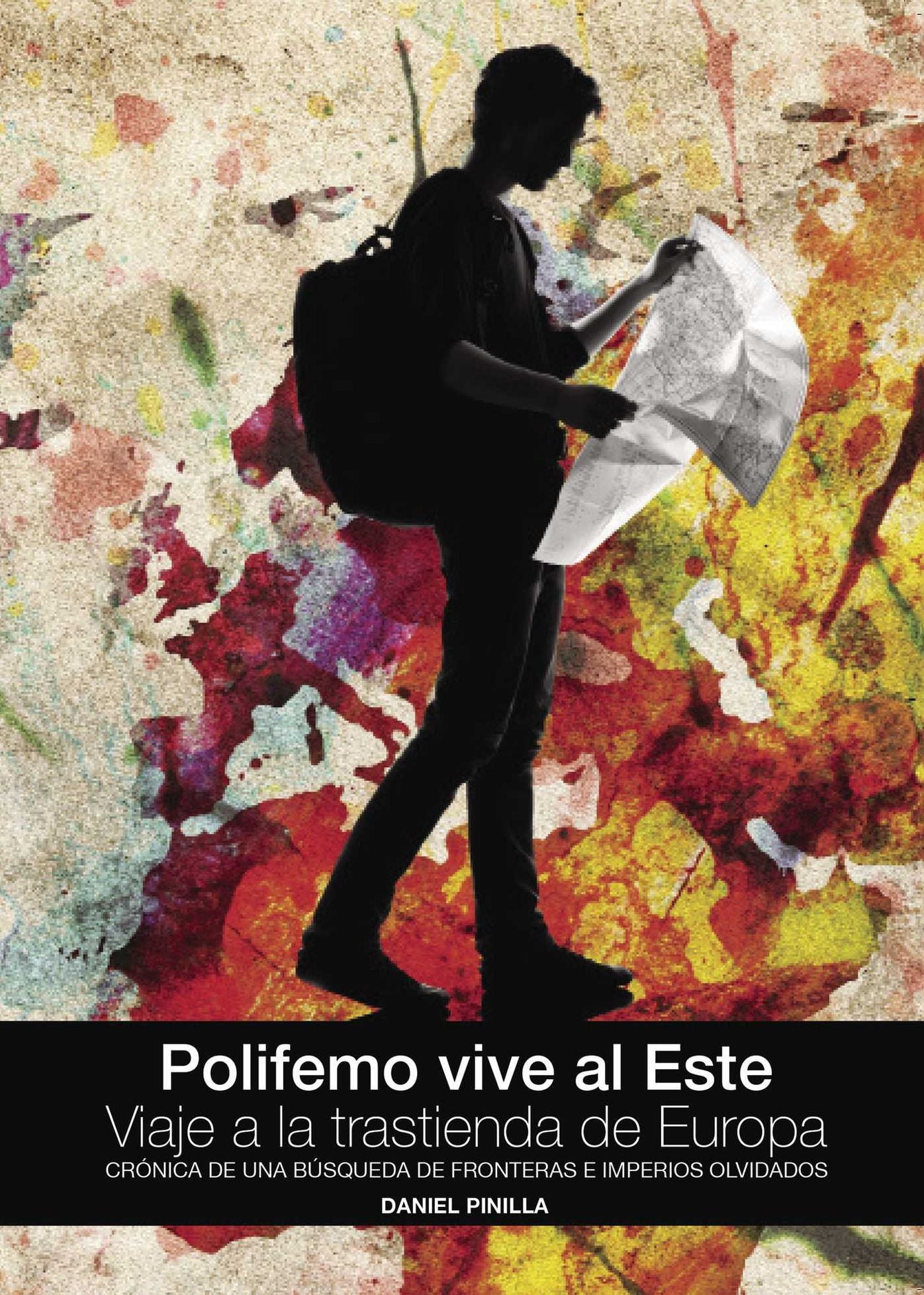 Polifemo vive al Este. Viaje a la trastienda de Europa: Crónica de una búsqueda de fronteras e imperios olvidados
