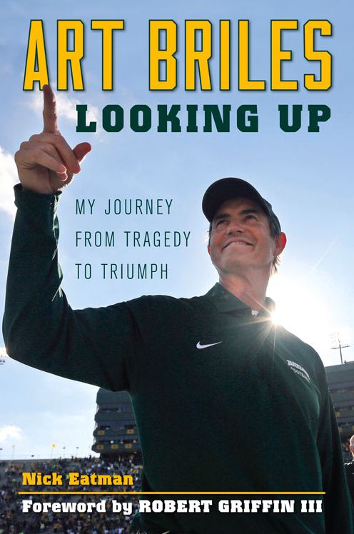 Art Briles: Looking Up: My Journey from Tragedy to Triumph