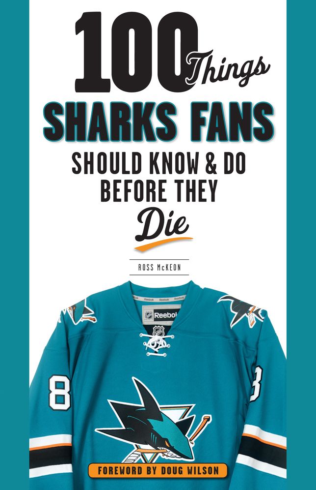 100 Things Sharks Fans Should Know and Do Before They Die