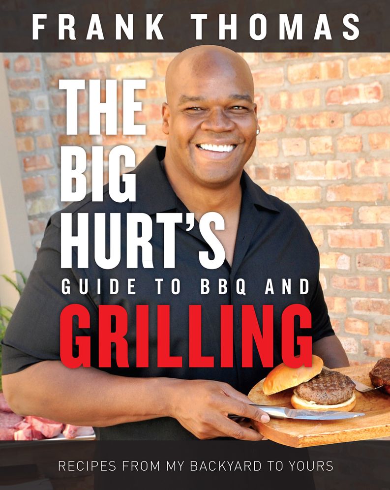 The Big Hurt's Guide to BBQ and Grilling: An Autobiography