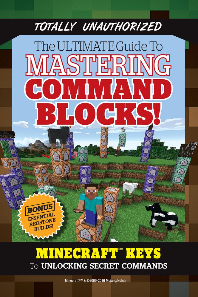 The Ultimate Guide to Mastering Command Blocks!: Minecraft Keys to Unlocking Secret Commands