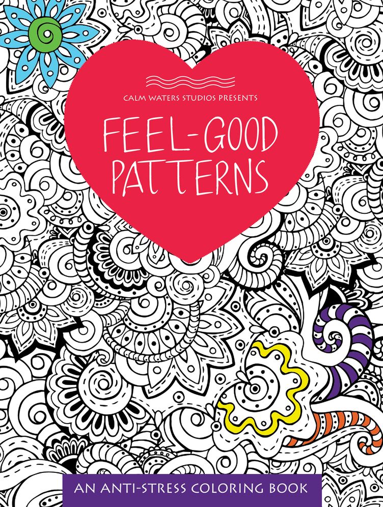 Feel-Good Patterns: An Anti-Stress Coloring Book
