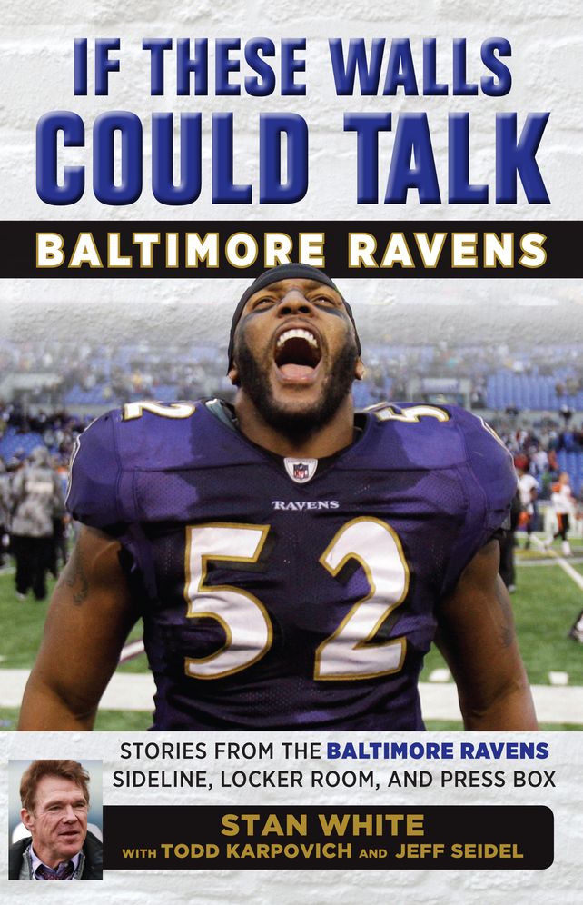 If These Walls Could Talk: Baltimore Ravens: Stories from the Baltimore Ravens Sideline, Locker Room, and Press Box