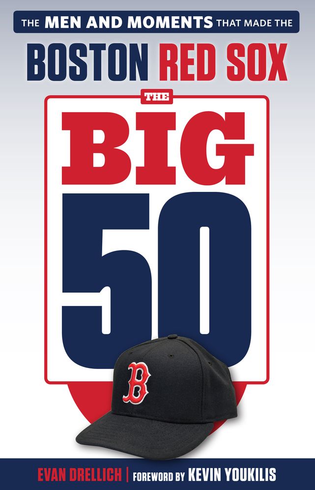 The Big 50: Boston Red Sox: The Men and Moments that Made the Red Sox