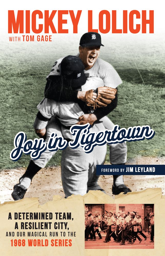 Joy in Tiger Town: A Determined Team, a Resilient City, and Our Magical Run to the 1968 World Series