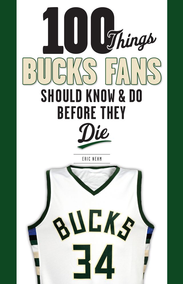 100 Things Bucks Fans Should Know & Do Before They Die