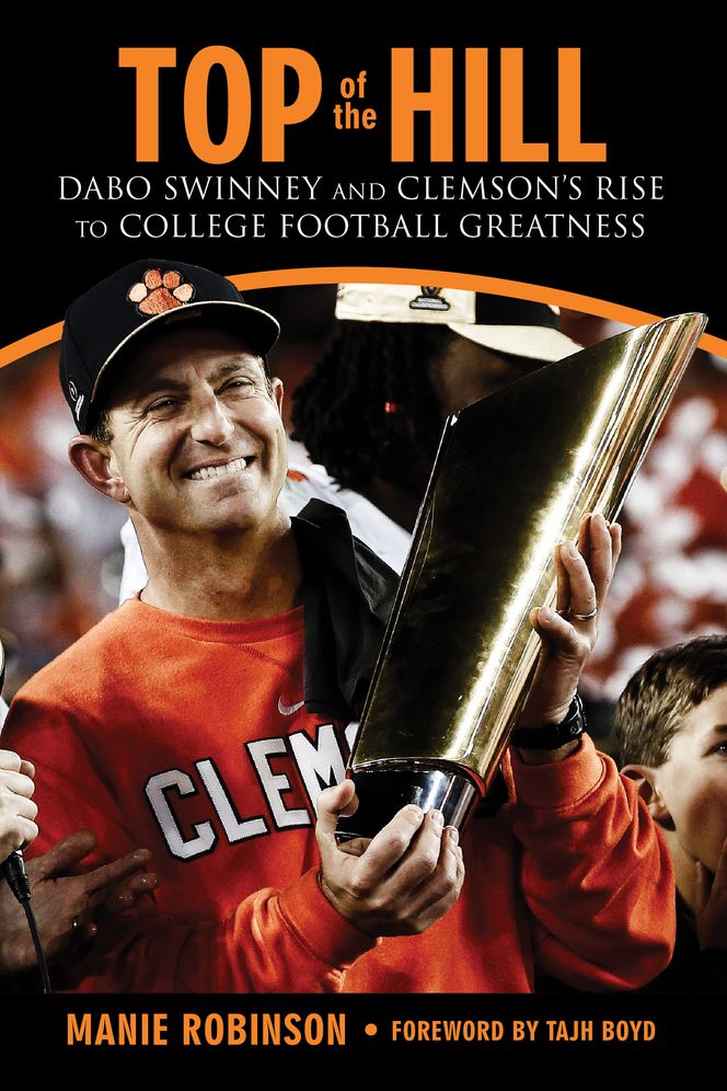 Top of the Hill: Dabo Swinney and Clemson's Rise to College Football Greatness