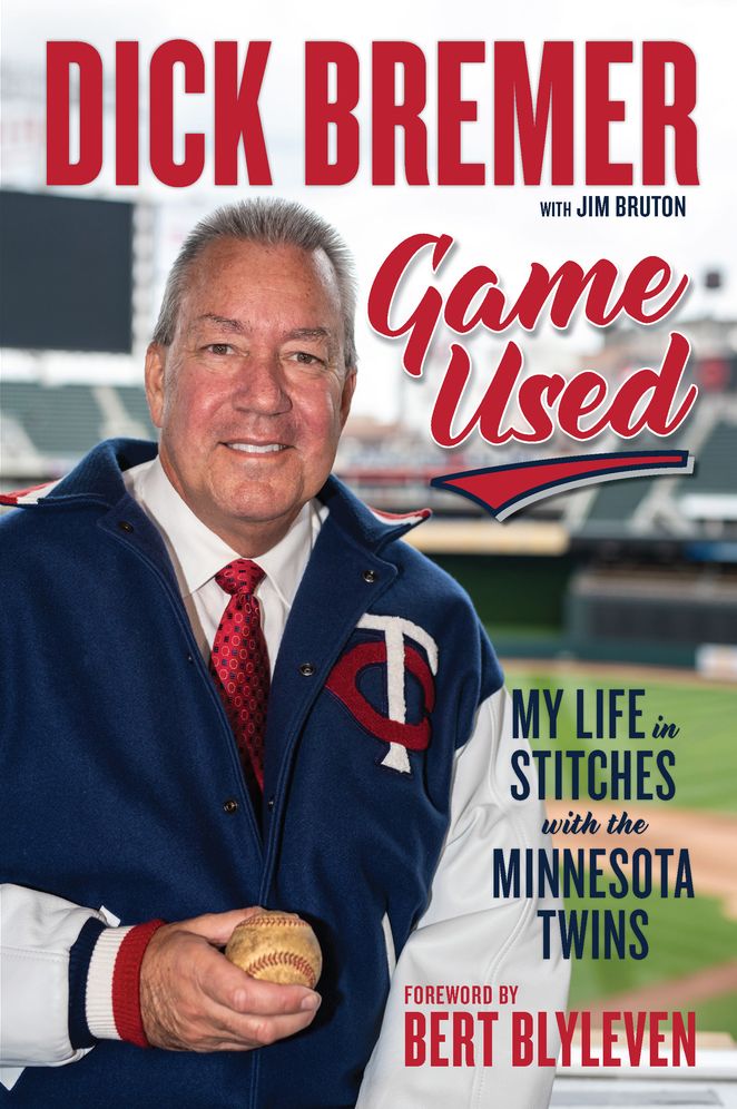 Dick Bremer : Game Used: My Life in Stitches With the Minnesota Twins