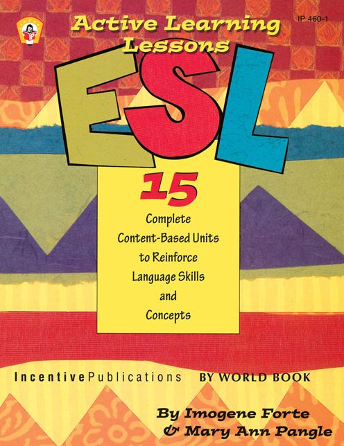 ESL Active Learning Lessons: 15 Complete Content-Based Units to Reinforce Language Skills and Concepts