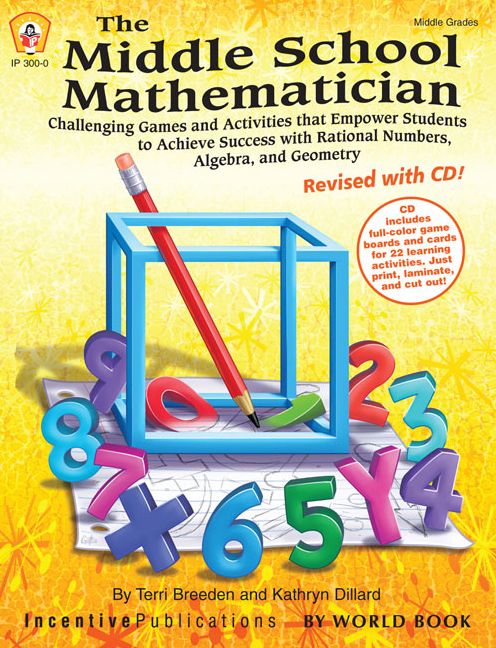 The Middle School Mathematician, Revised with CD: Challenging Games and Activities that Empower Students to Achieve Success with Rational Numbers, Algebra, and Geometry