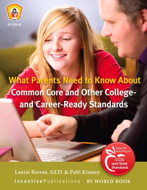 Get to the Core of State Standards: What Every Parent Needs to Know about Common Core and Standards-Based Education