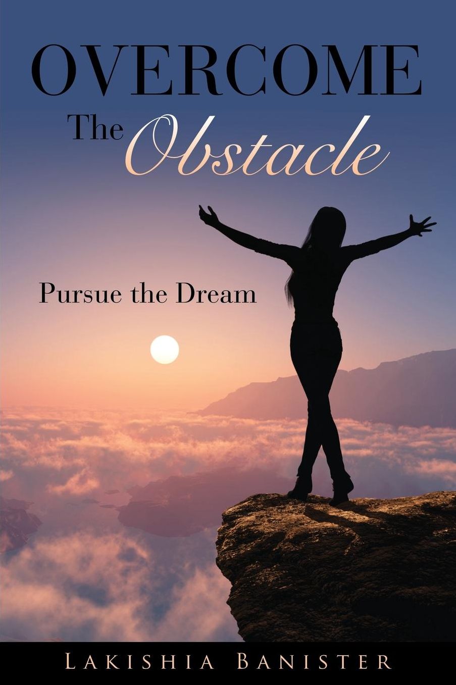 Overcome the Obstacle: Pursue the Dream