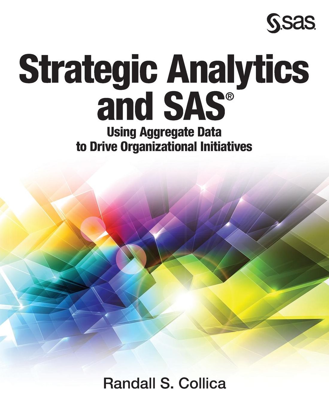Strategic Analytics and SAS: Using Aggregate Data to Drive Organizational Initiatives
