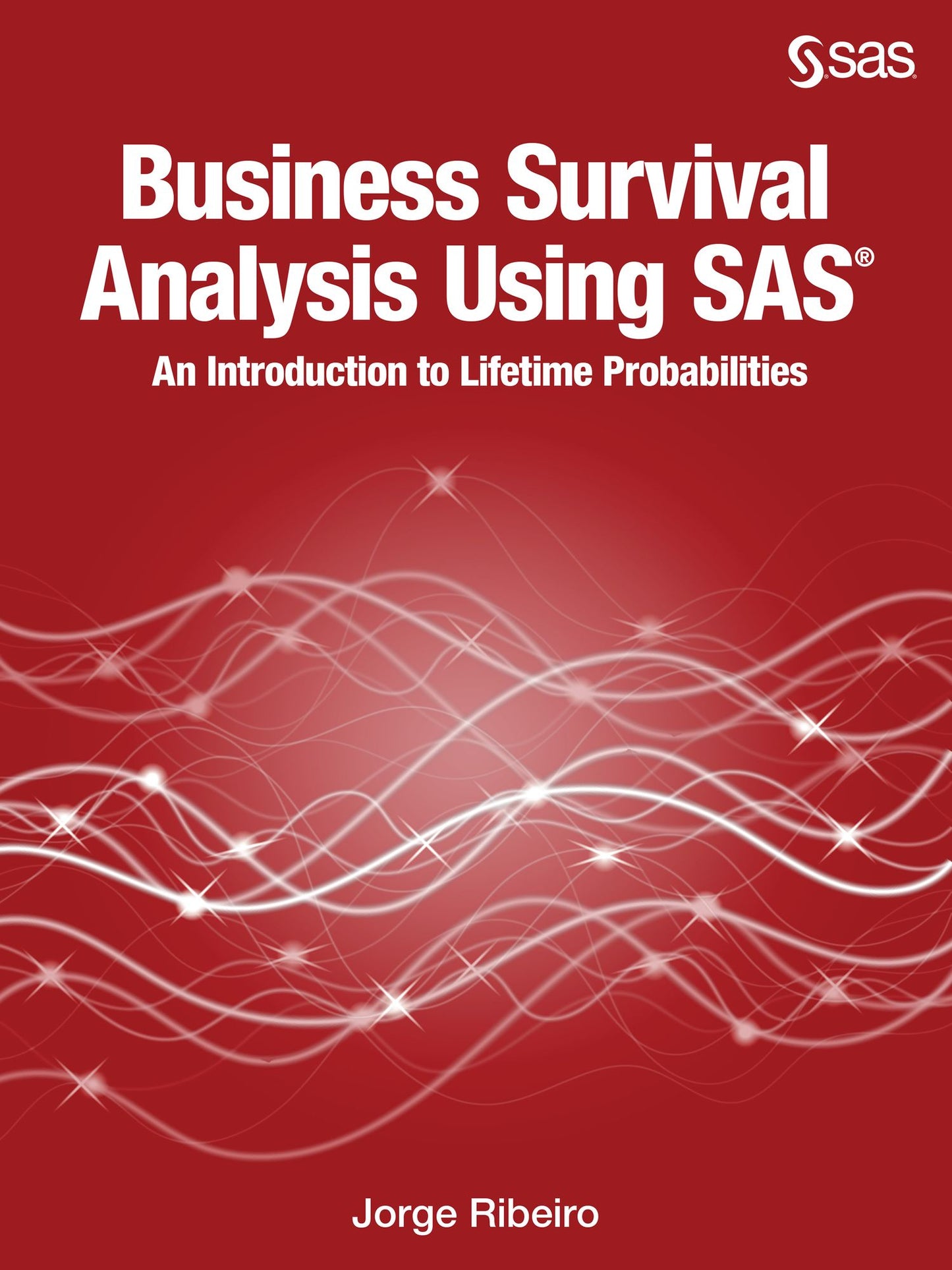 Business Survival Analysis Using SAS: An Introduction to Lifetime Probabilities