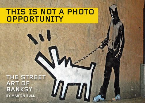 This Is Not a Photo Opportunity : The Street Art of Banksy