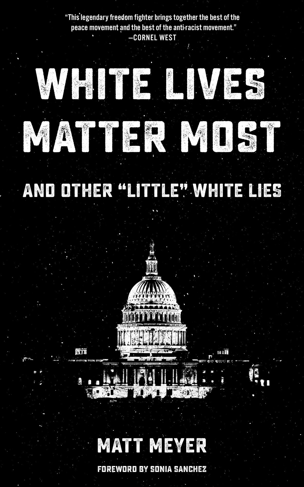 White Lives Matter Most: And Other "little" White Lies