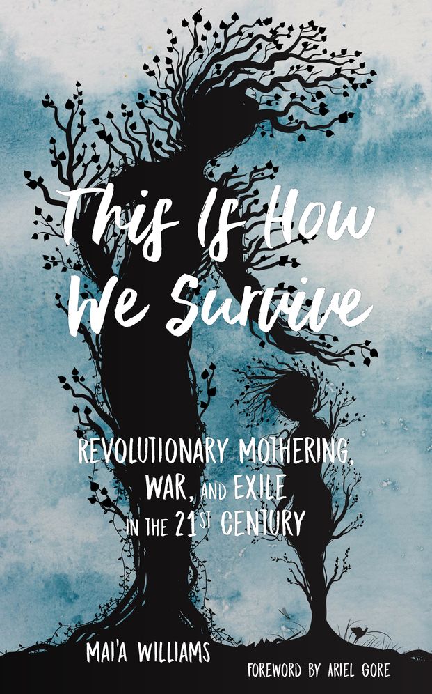 This Is How We Survive: Revolutionary Mothering, War, and Exile in the 21st Century