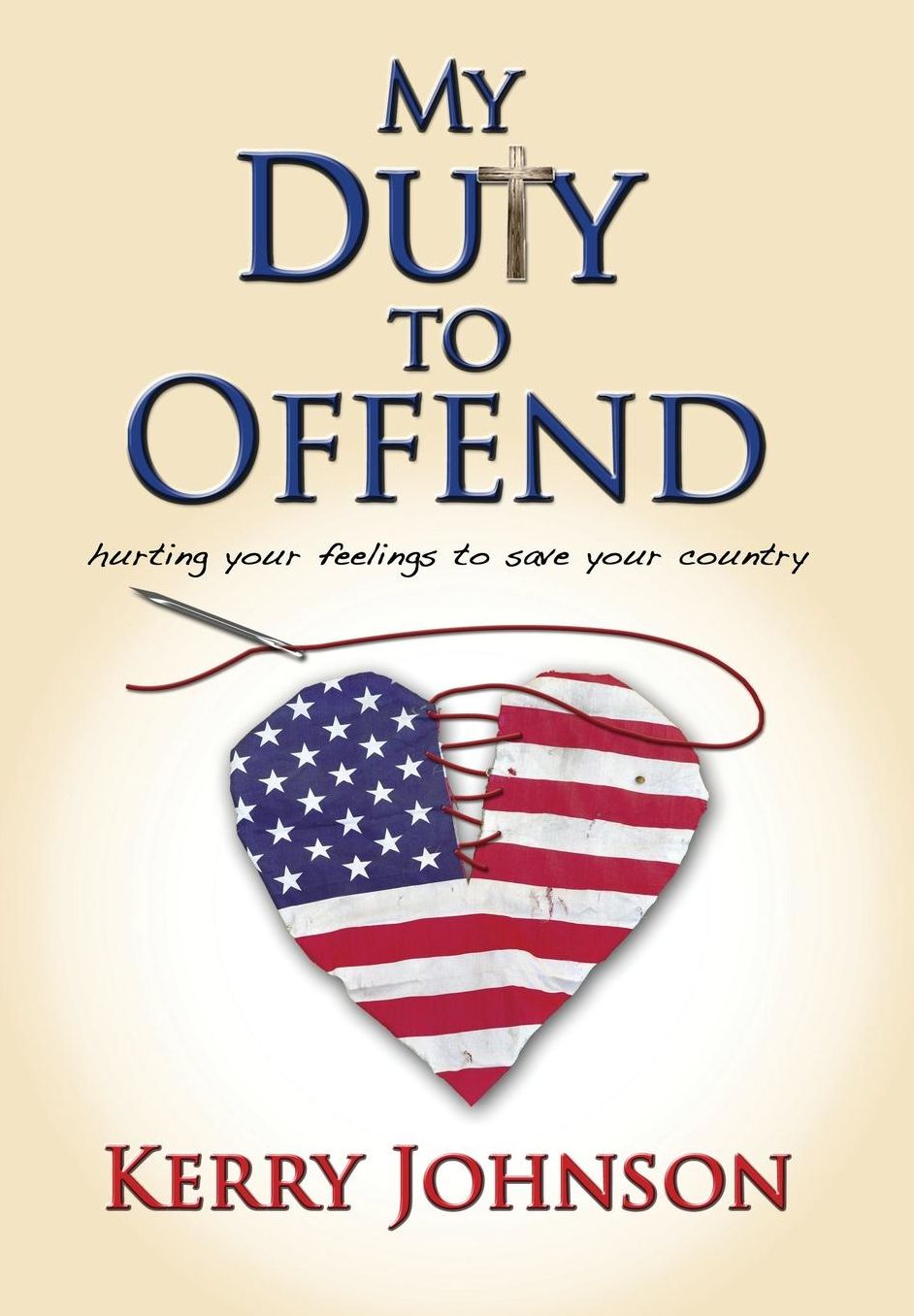 My Duty to Offend: Hurting Your Feelings to Save Your Country