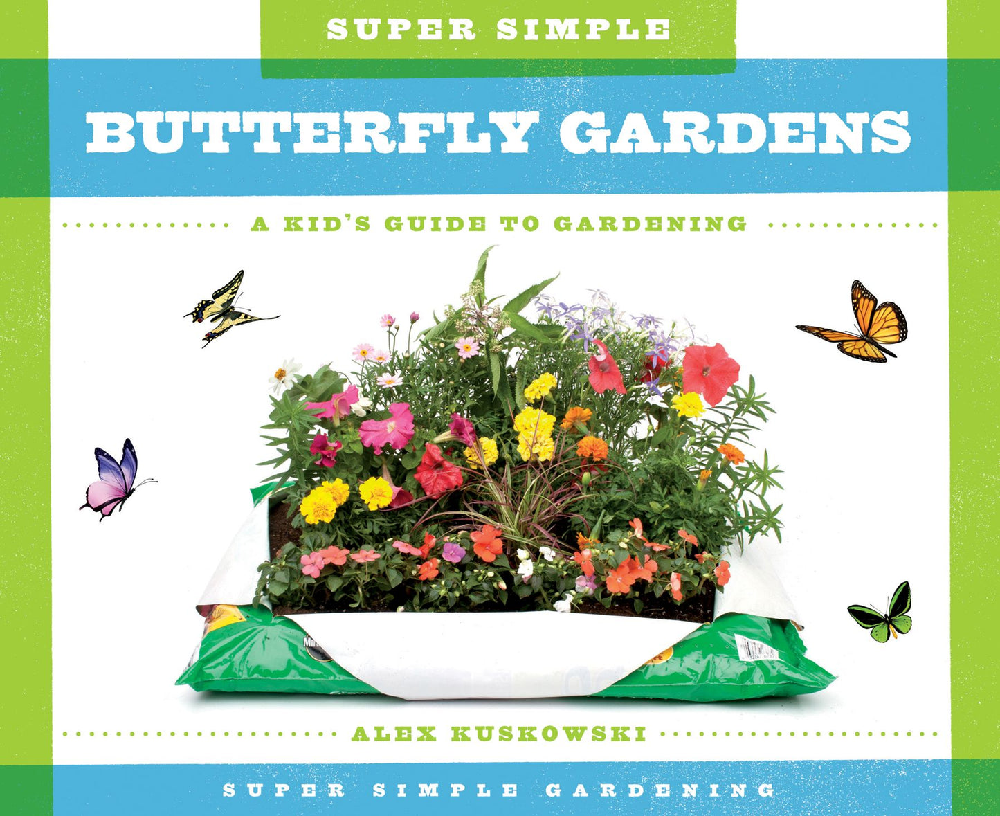 Super Simple Butterfly Gardens: : A Kid's Guide to Gardening