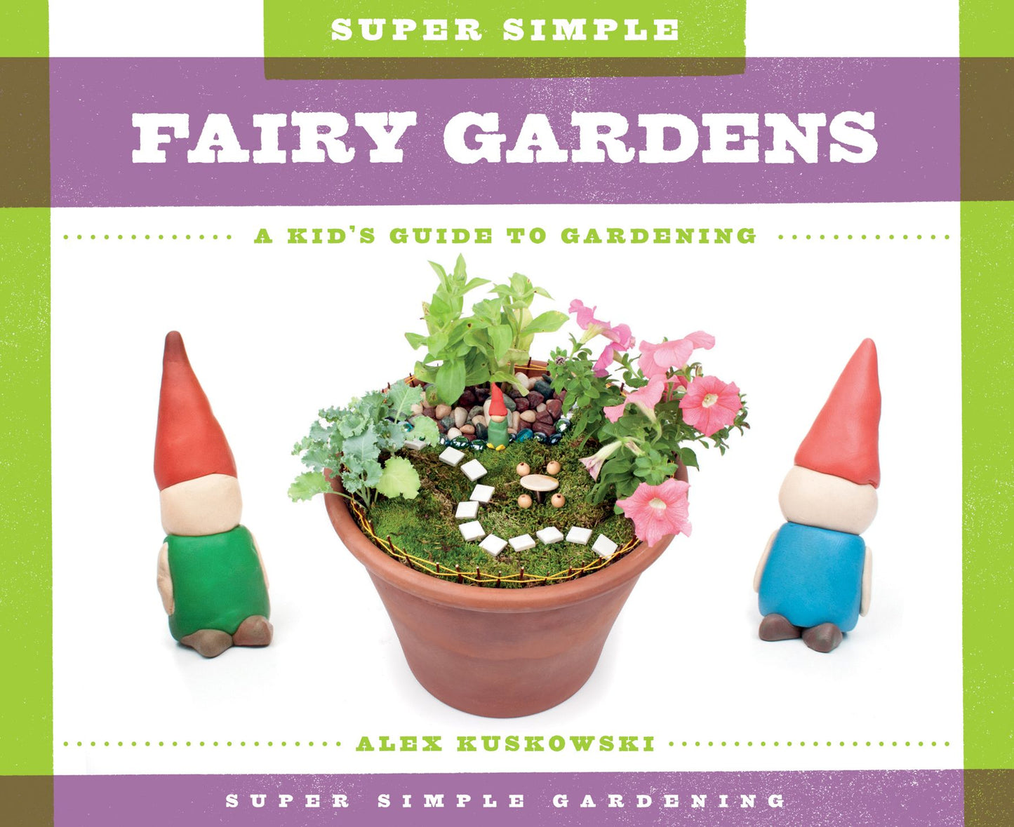Super Simple Fairy Gardens:: A Kid's Guide to Gardening (PagePerfect NOOK Book)