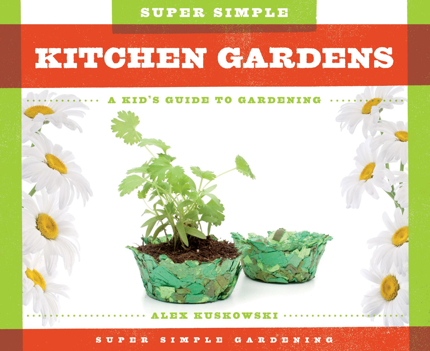 Super Simple Kitchen Gardens:: A Kid's Guide to Gardening (PagePerfect NOOK Book)