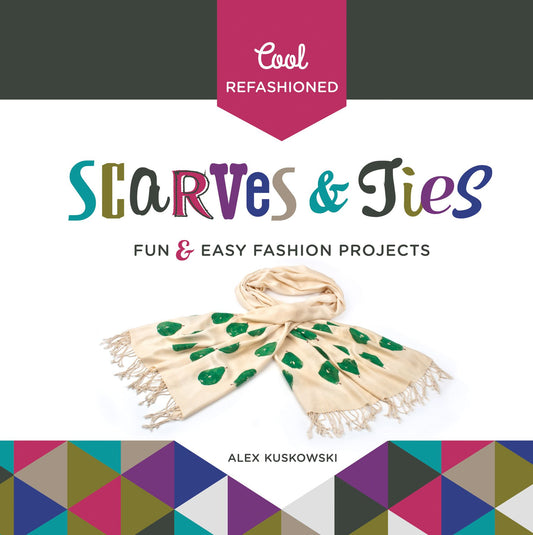 Cool Refashioned Scarves & Ties: Fun & Easy Fashion Projects (PagePerfect NOOK Book)