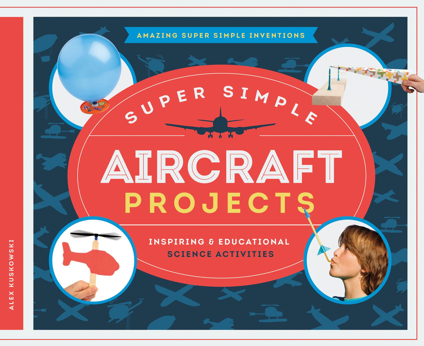 Super Simple Aircraft Projects:: Inspiring & Educational Science Activities (PagePerfect NOOK Book)