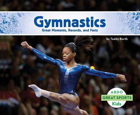 Gymnastics : Great Moments, Records, and Facts