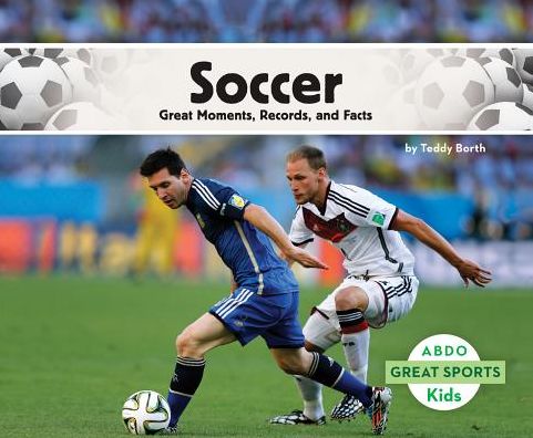 Soccer : Great Moments, Records, and Facts