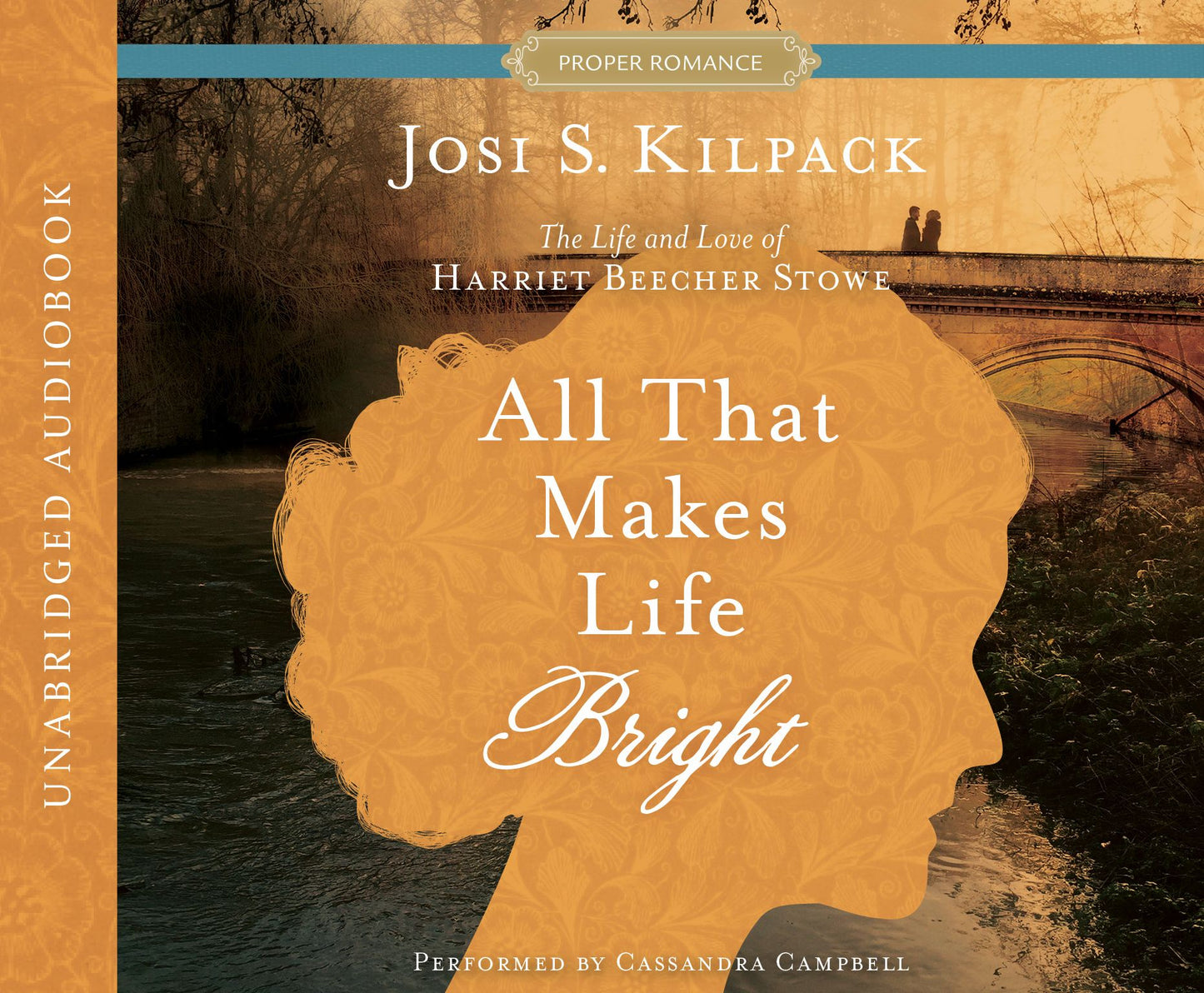 All That Makes Life Bright: The Life and Love of Harriet Beecher Stowe