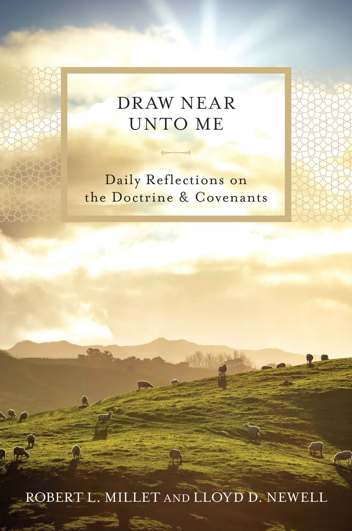 Draw Near Unto Me: Daily Reflections on the Doctrine and Covenants