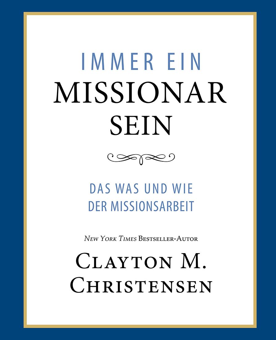 Immer Ein Missionar Sein (Power of Everyday Missionaries - German): Das Was und Wie der Missionsarbeit