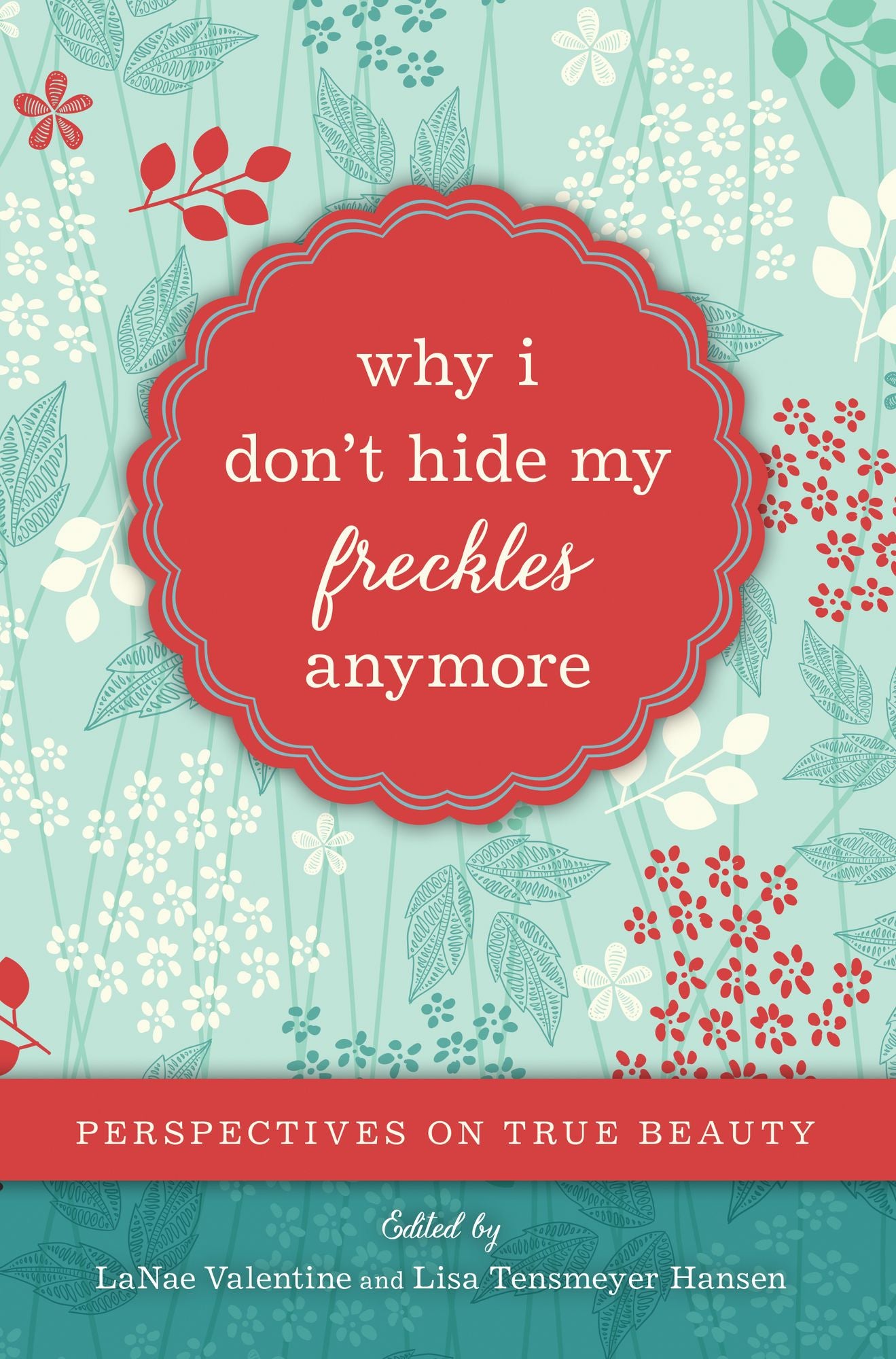 Why I Don't Hide my Freckles Anymore: Perspectives on True Beauty