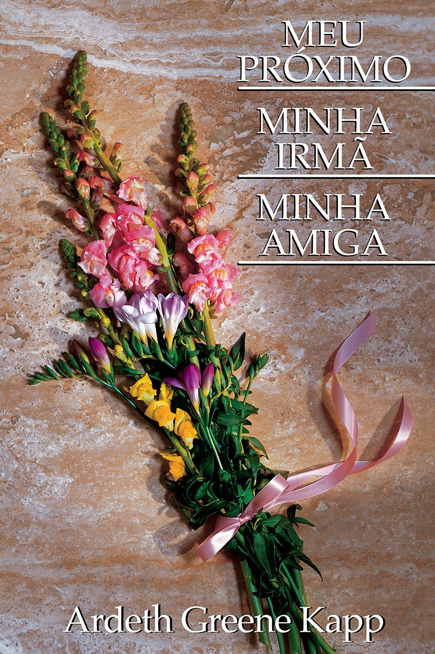 MEU PRÓXIMO MINHA IRMÃ MINHA AMIGA (My Neighbor, My Sister, My Friend - Portuguese)