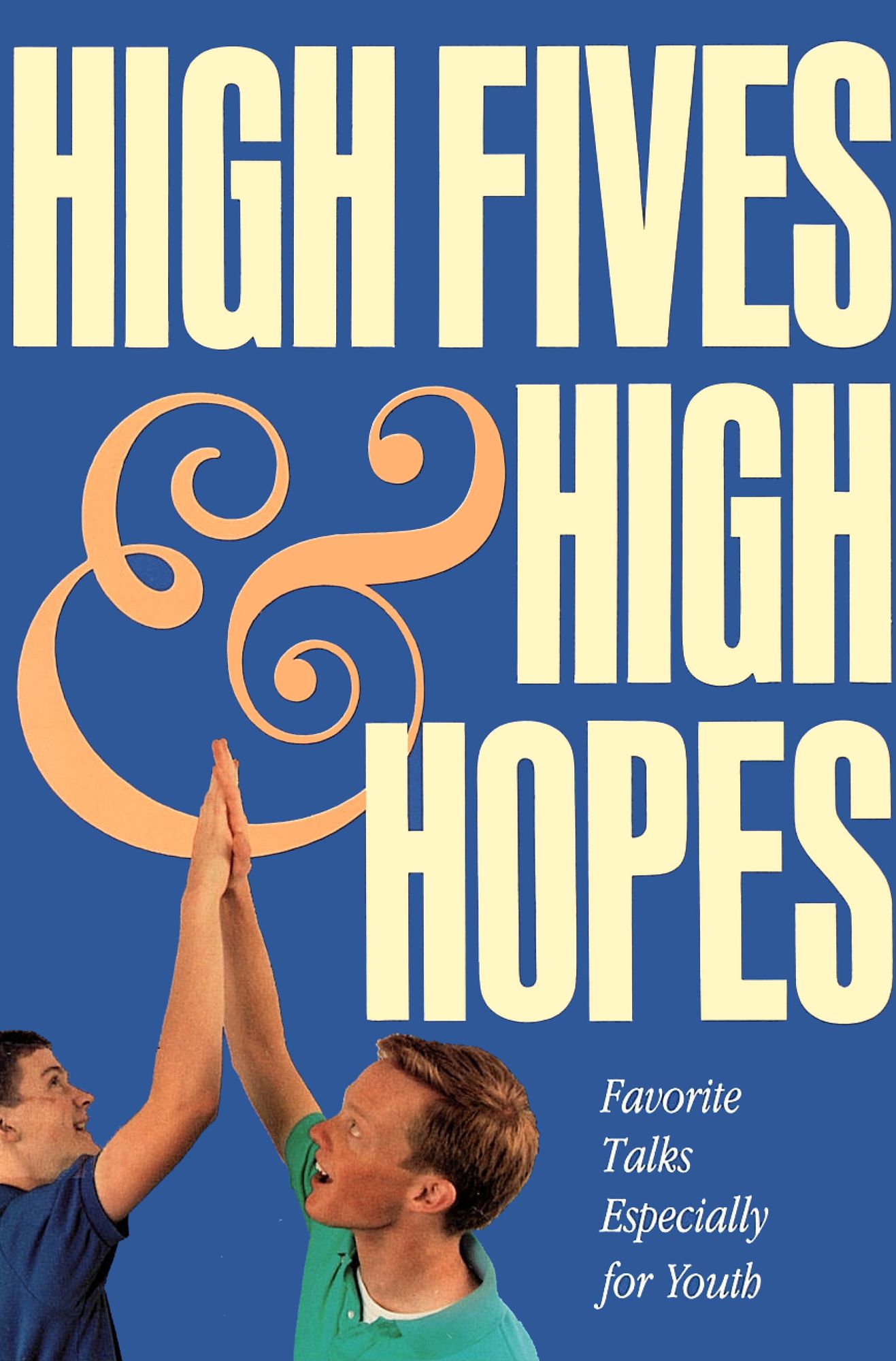 High Fives and High Hopes: Favorite Talks from Especially for Youth
