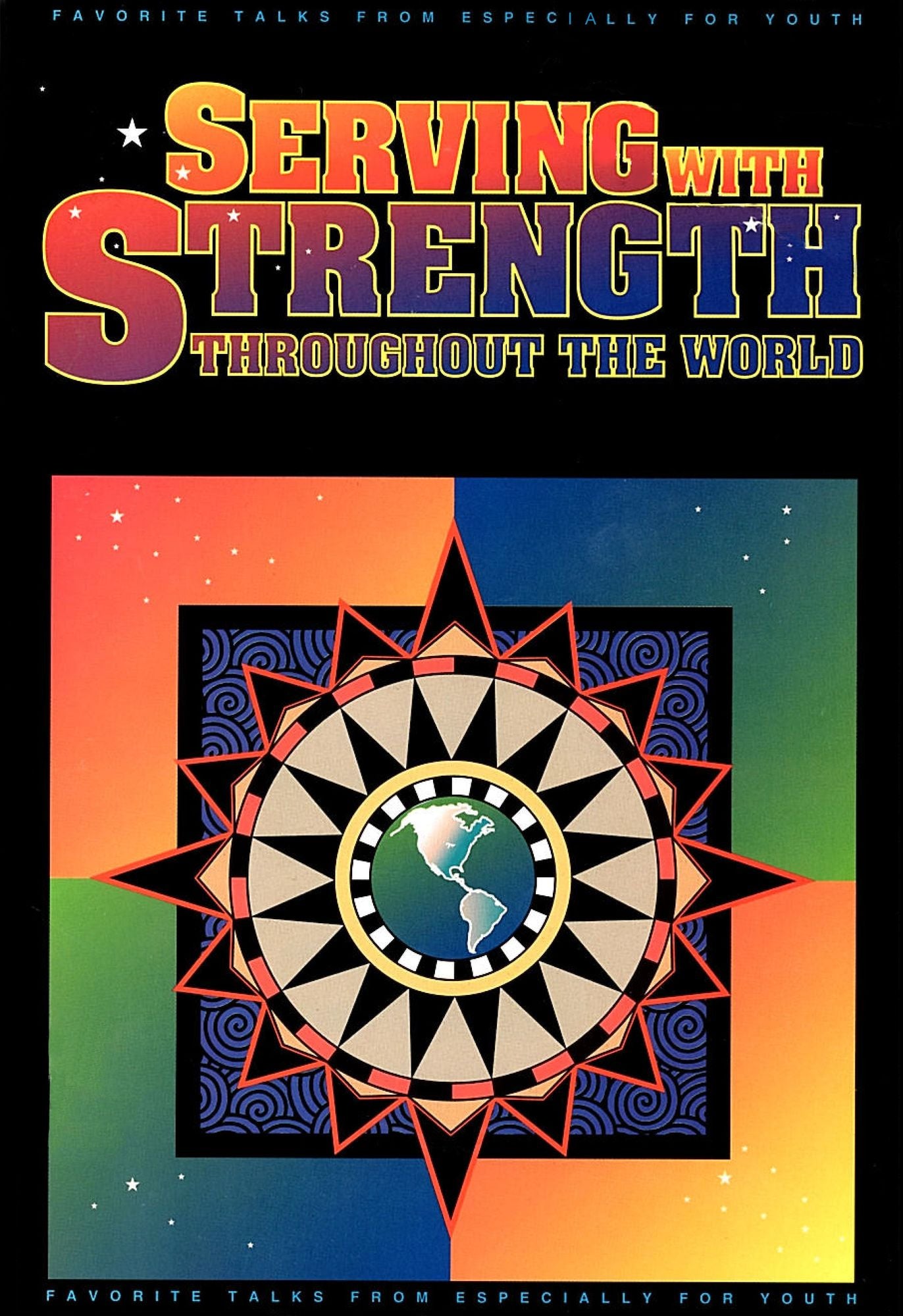 Serving With Strength Throughout the World: Favorite Talks from Especially for Youth