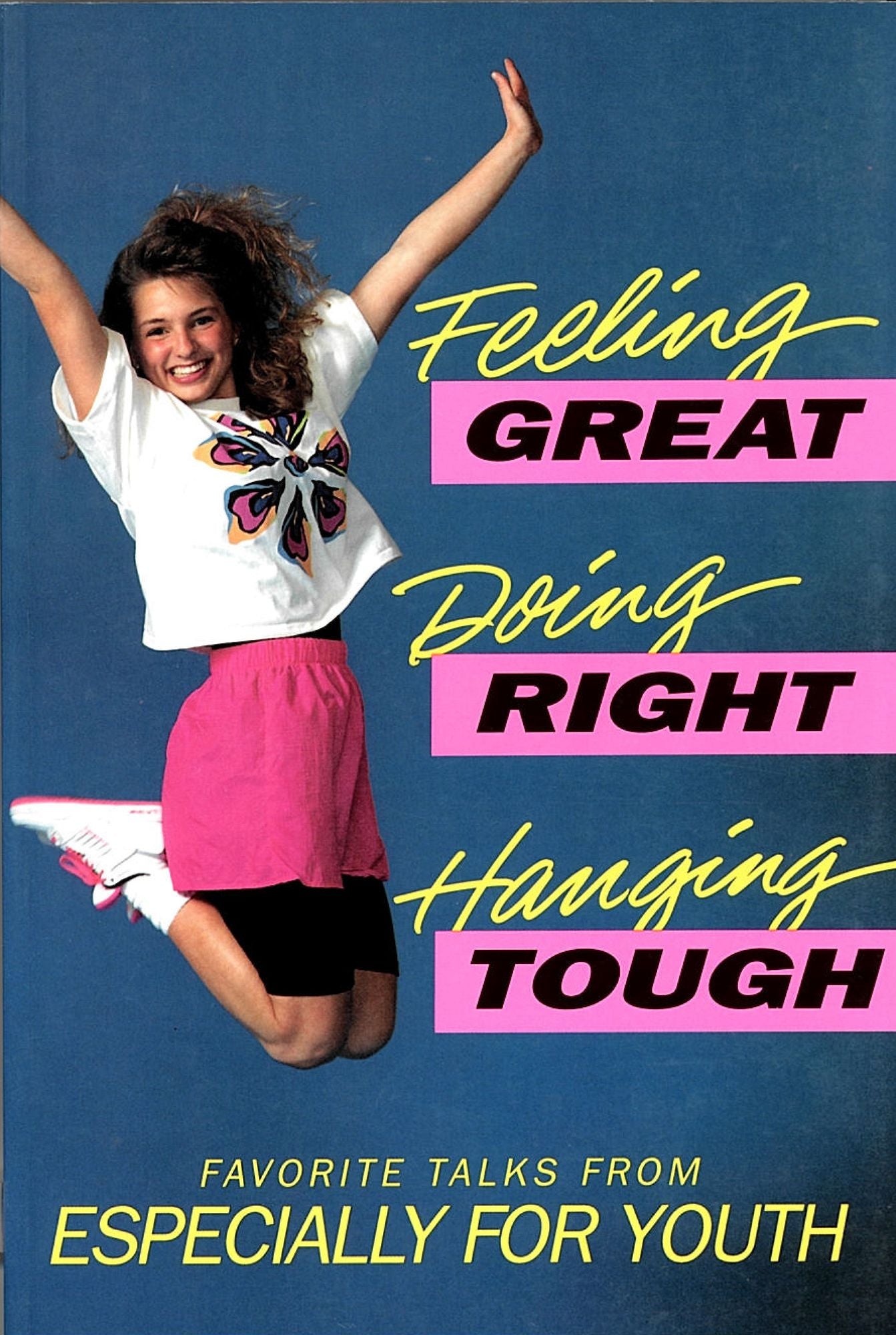 Feeling Great, Doing Right, Hanging Tough: Favorite Talks from Especially for Youth
