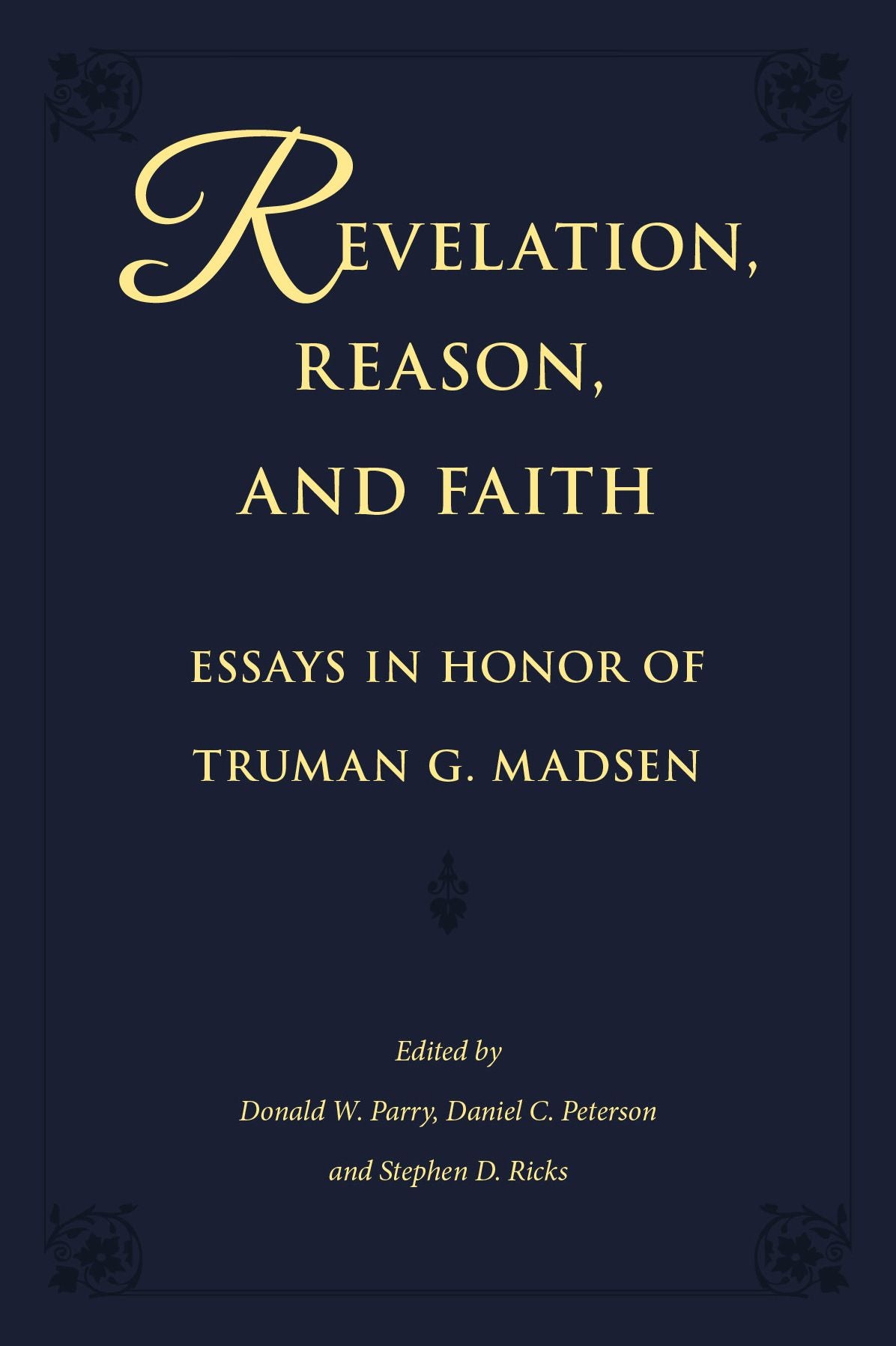 Revelation, Reason, and Faith: Essays in Honor of Truman G. Madsen