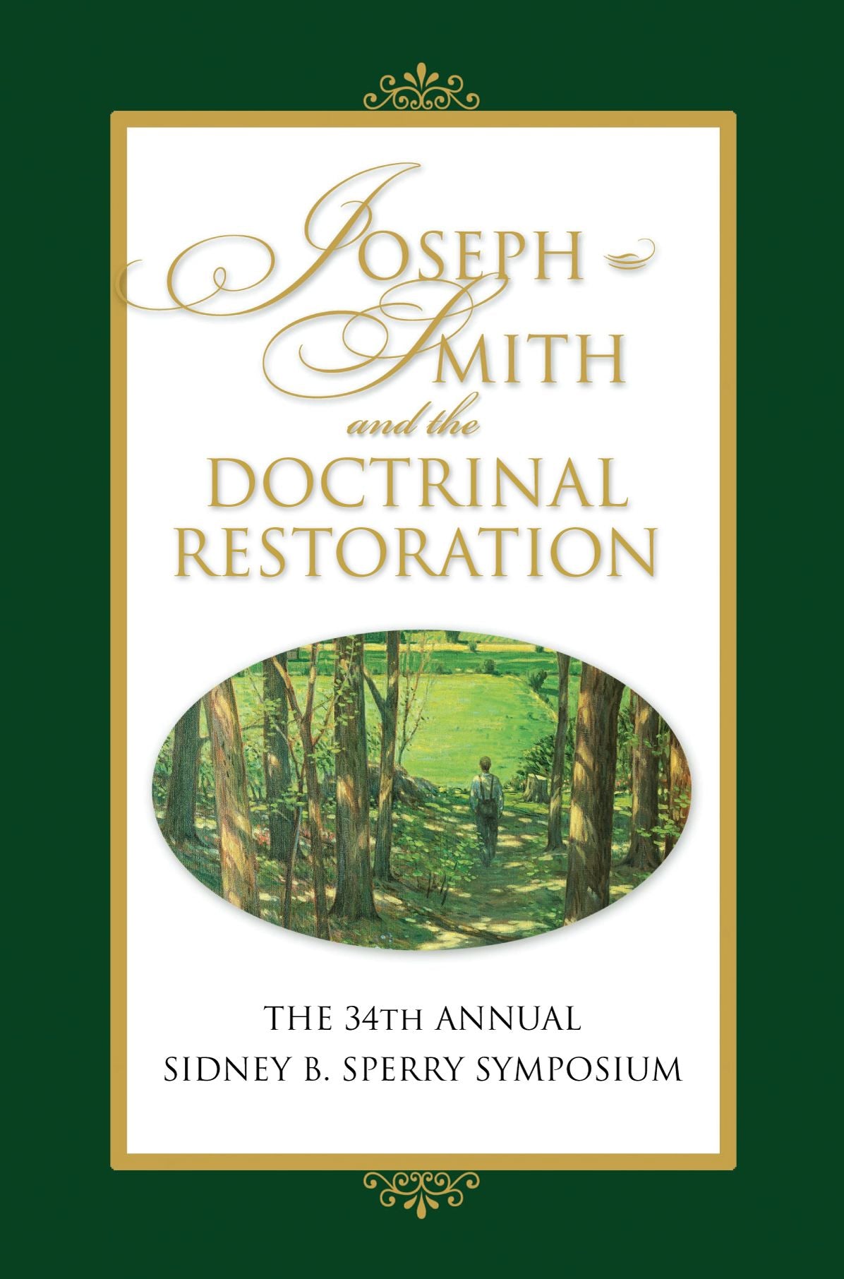 Joseph Smith and the Doctrinal Restoration: The 34th Annual Sidney B. Sperry Symposium