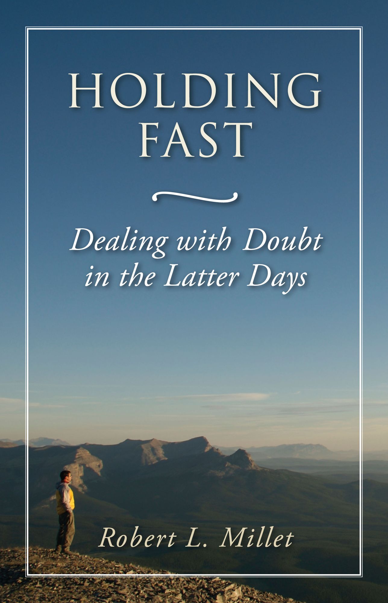 Holding Fast: Dealing with Doubt in the Latter Days