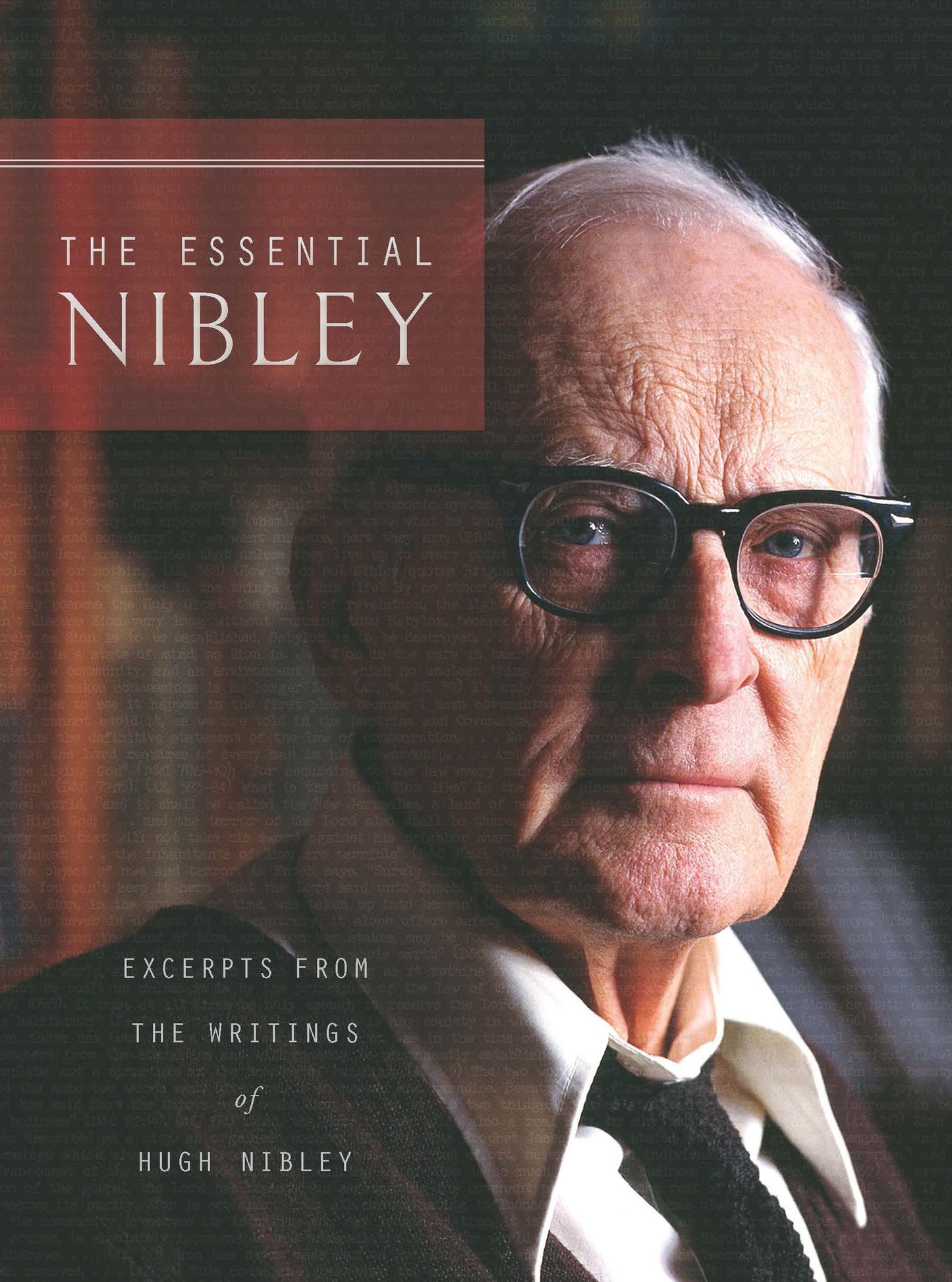 The Essential Nibley: Excerpts from the Writings of Hugh Nibley