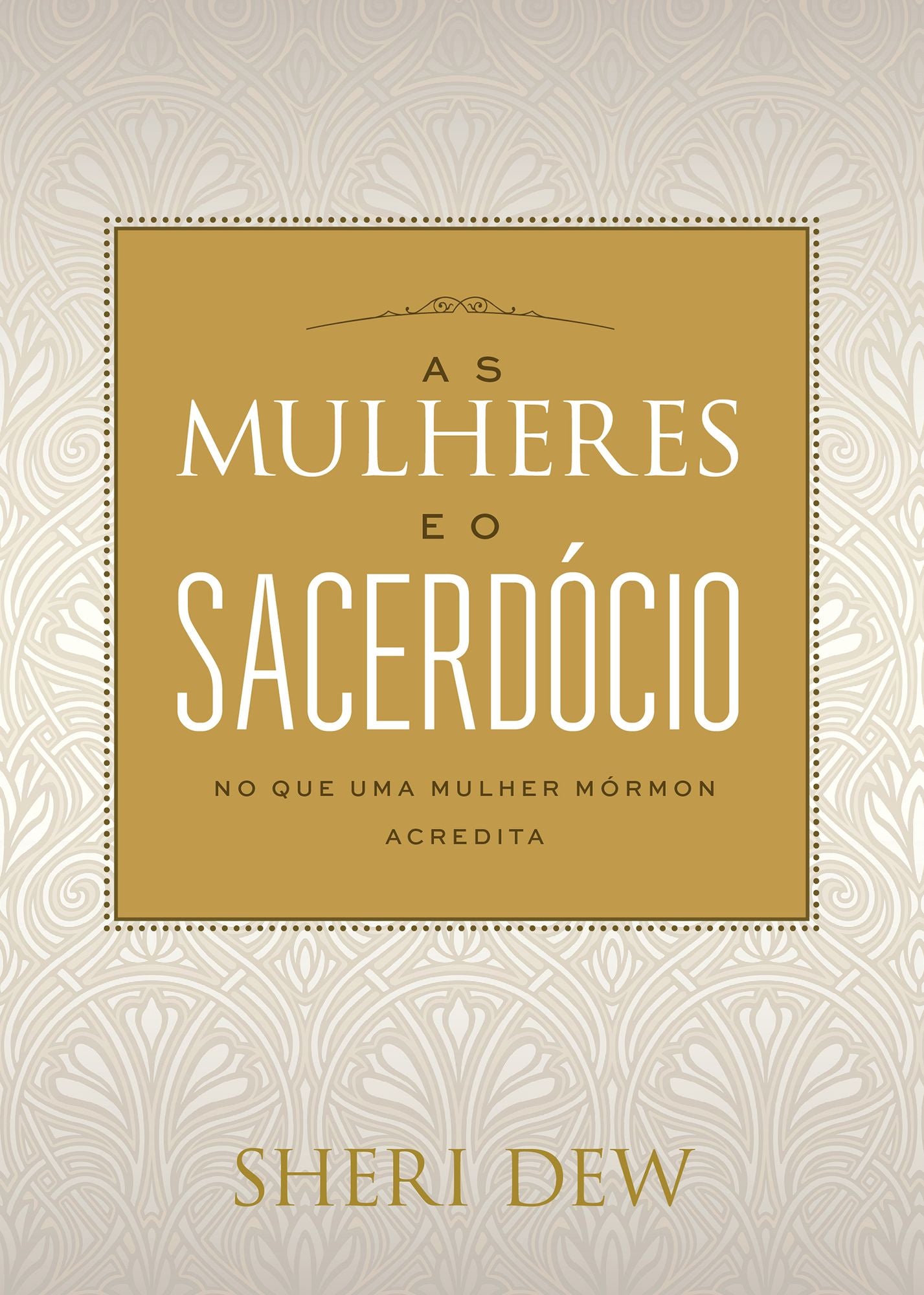 As Mulheres Eo Sacerdicio: No Que Uma Mulher Mormon Acredita