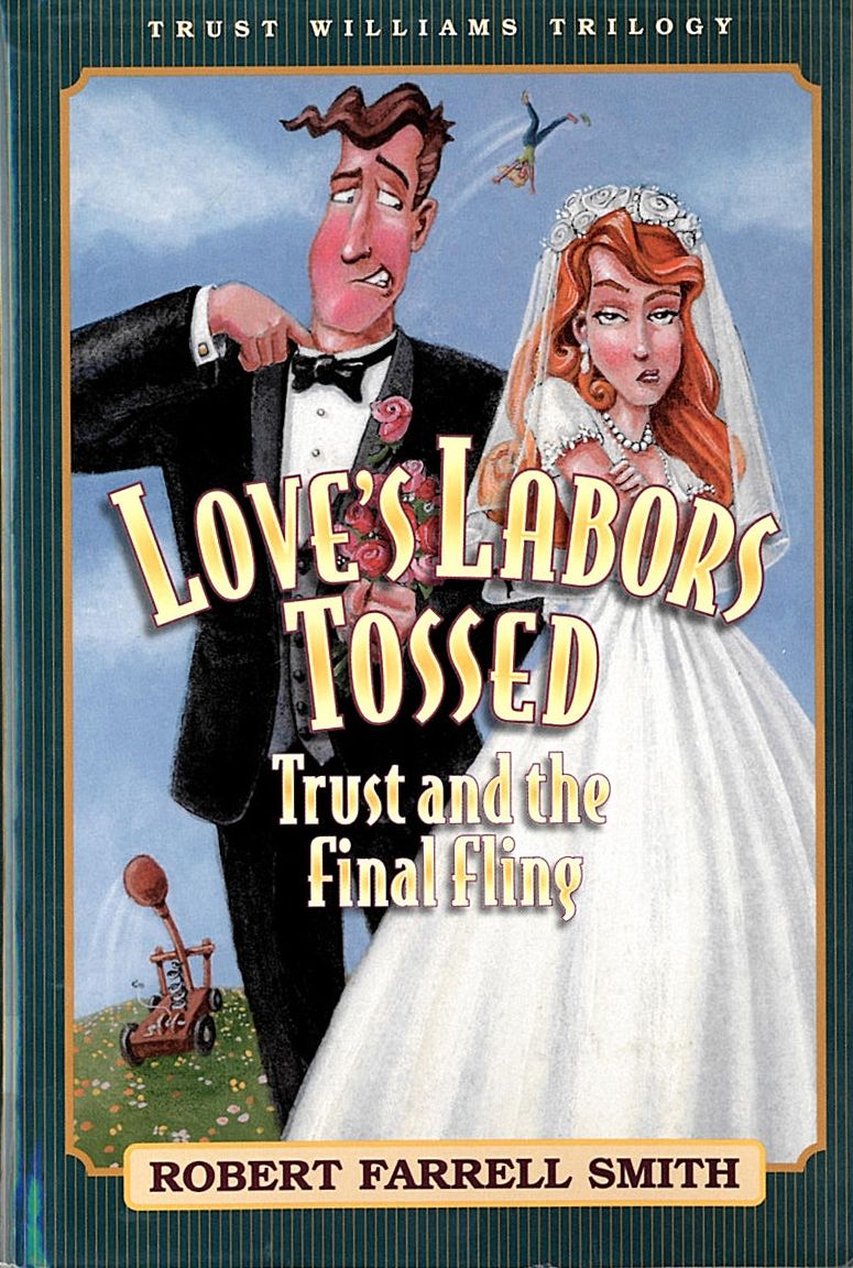 Trust Williams Trilogy: Book Three: Love's Labors Tossed: Trust and the Final Fling