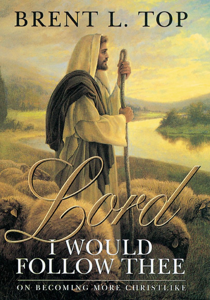 Lord, I Would Follow Thee: On Becoming More Christlike