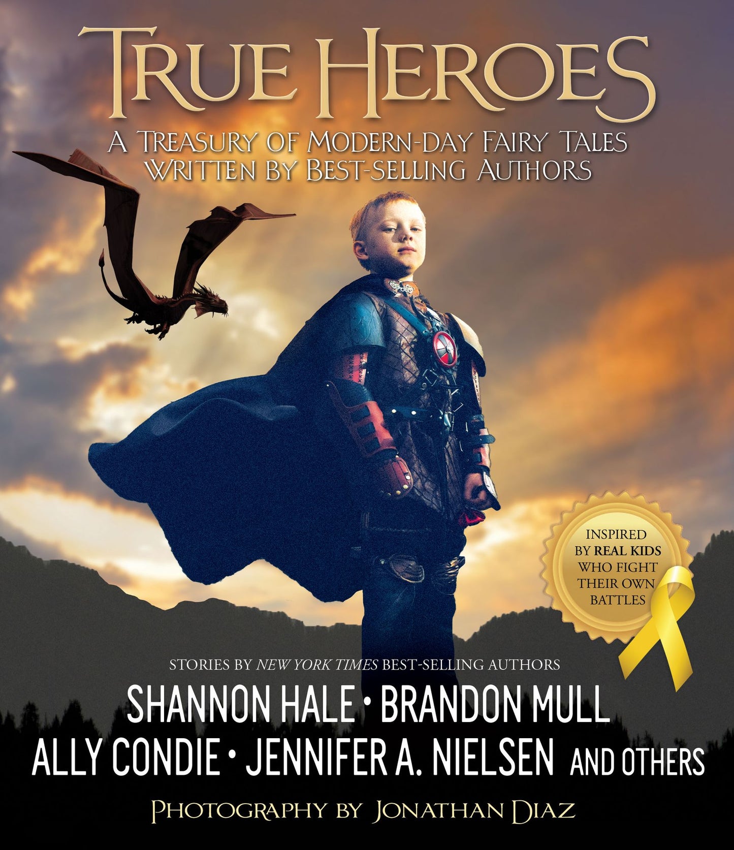 True Heroes: A Treasury of Modern-day Fairy Tales Written by Best-selling Authors