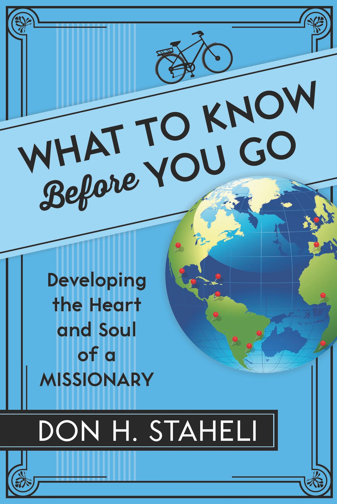 What to Know Before You Go: Developing the Heart and Soul of a Missionary