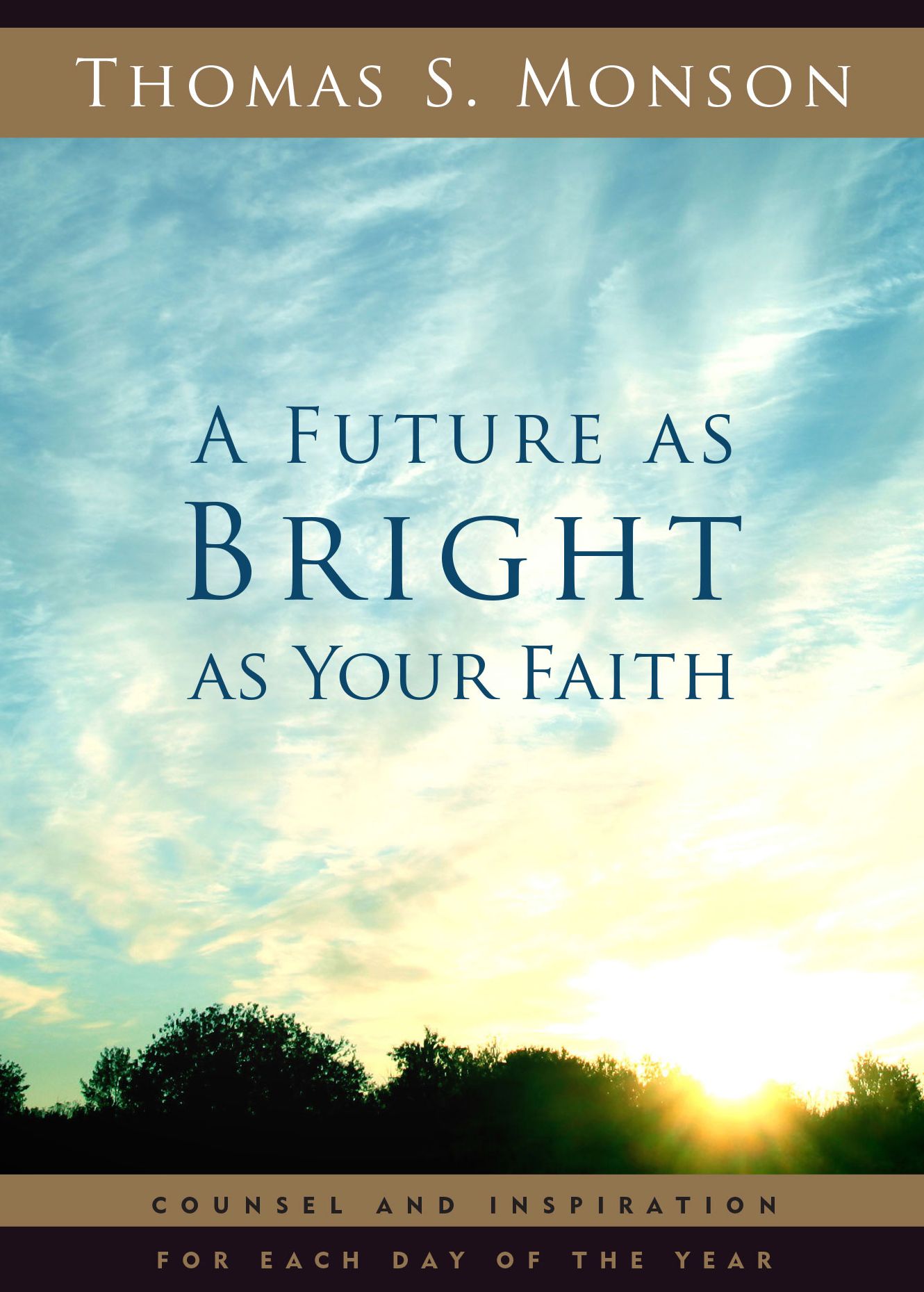 A Future as Bright as Your Faith: Counsel and Inspiration for Each Day of the Year