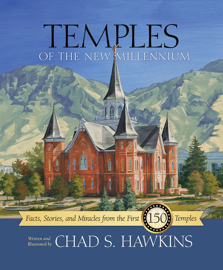 Temples of the New Millennium: Facts, Stories, and Miracles from the First 150 Temples