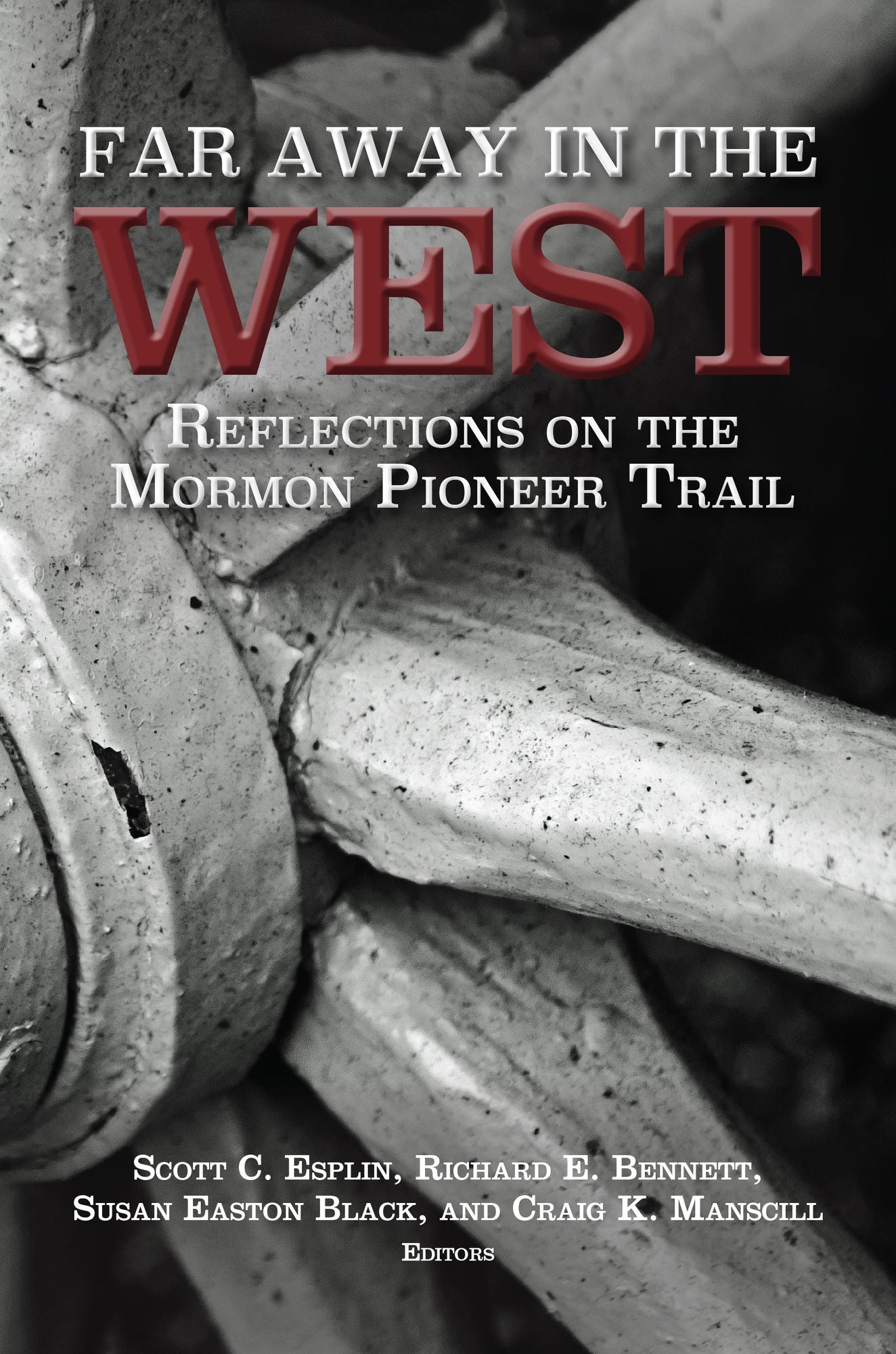 Far Away in the West: Reflections on the Mormon Pioneer Trail (Regional Studies in Latter-day Saint History)