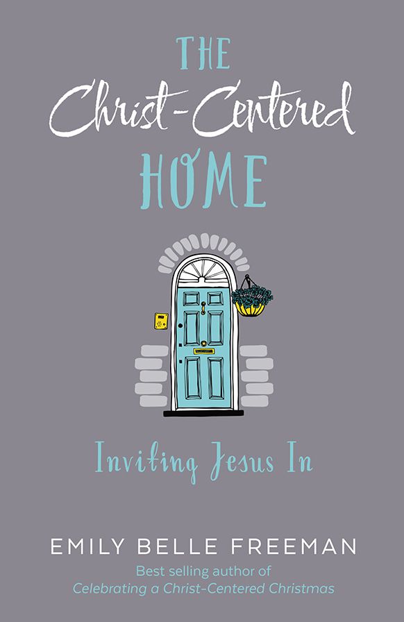 The Christ-Centered Home: Inviting Jesus In